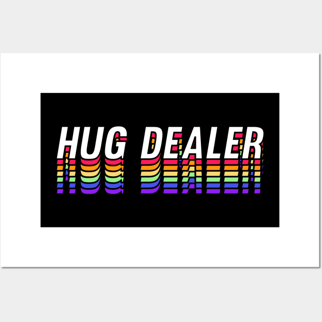 Hug Dealer - Rainbow Version Wall Art by ChapDemo